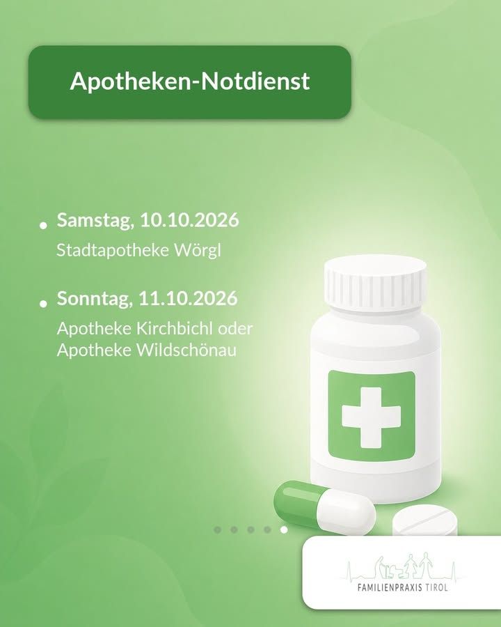Servizio di emergenza farmaceutica – questo titolo è scritto in bianco su un riquadro verde scuro nella parte superiore. Sotto, su sfondo verde chiaro, due voci con elenchi puntati: «Sabato 10/10/2026» con l’indicazione «Farmacia comunale di Wörgl» e «Domenica 11/10/2026» con «Farmacia di Kirchbichl o Farmacia di Wildschönau». A destra nell’immagine, un flacone bianco con un’etichetta verde e una croce bianca sopra; davanti ad esso, una capsula verde e bianca e una compressa bianca. Cinque piccoli punti indicano la posizione nella sequenza di immagini; l’ultimo è evidenziato. In basso a destra, su uno sfondo bianco, il logo dello studio medico «Familienpraxis Tirol» con figure e una linea che rappresenta le montagne.